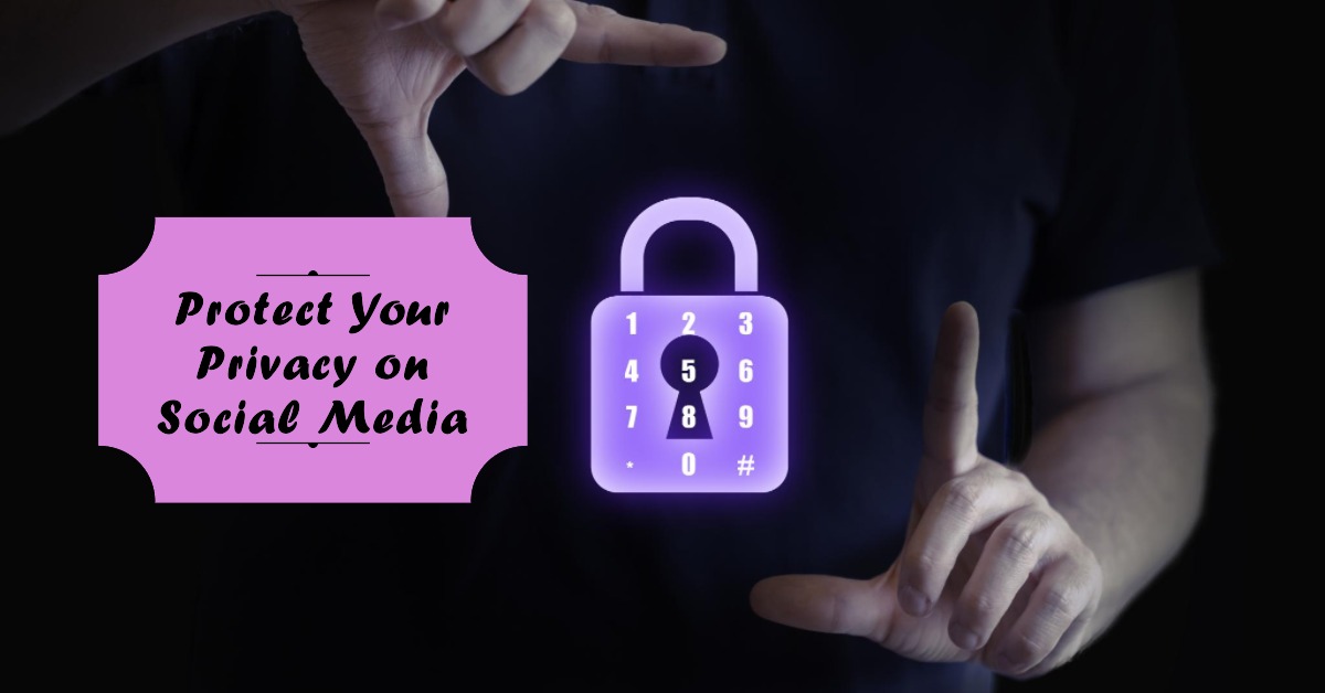 Protect Your Privacy on Social Media